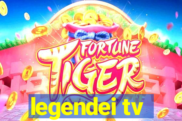 legendei tv